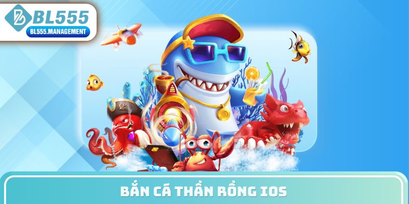 bắn cá thần rồng ios