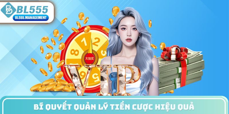 Bí quyết quản lý tiền cược hiệu quả