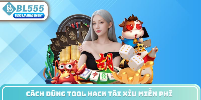 Cách dùng tool hack tài xỉu miễn phí