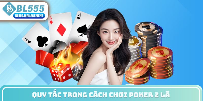 Quy tắc trong cách chơi poker 2 lá