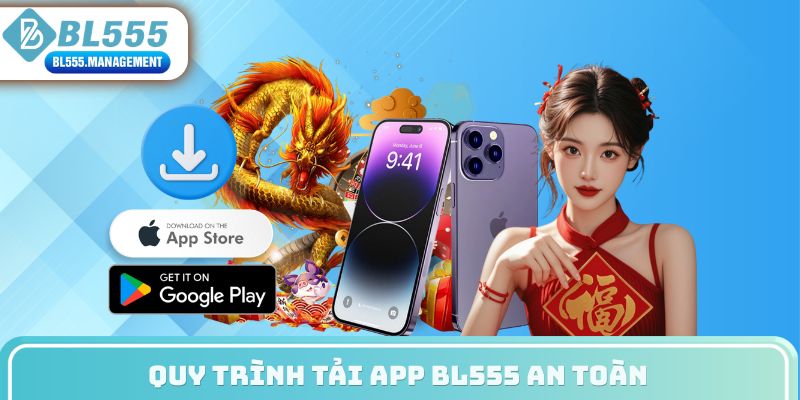 Quy trình tải app BL555 an toàn