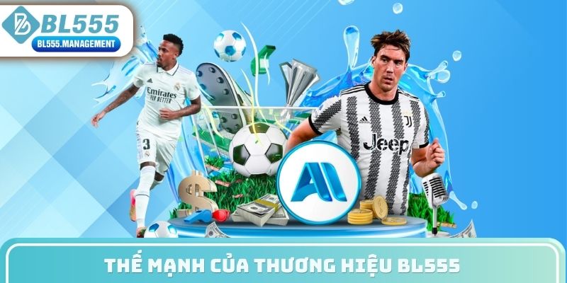 Thế mạnh của thương hiệu BL555