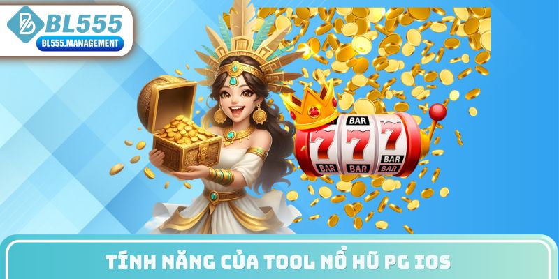 Tính năng của tool nổ hũ PG IOS