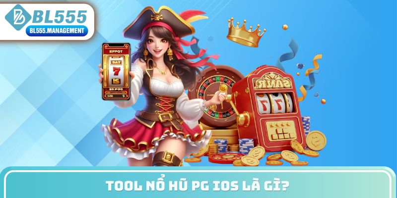 Tool nổ hũ PG IOS là gì?