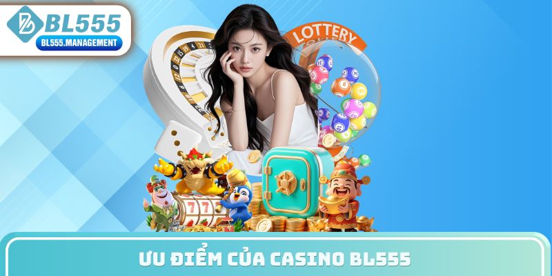 Ưu điểm của casino Bl555
