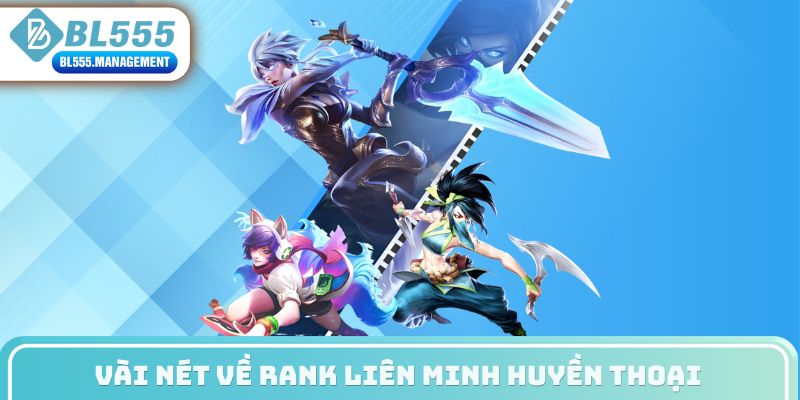 Vài nét về rank liên minh huyền thoại