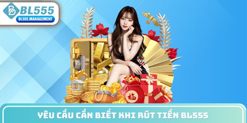 Yêu cầu cần biết khi rút tiền BL555